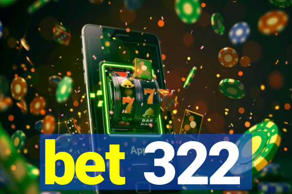 bet 322